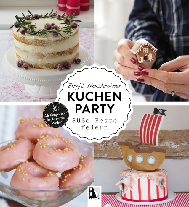 Kuchen Party-Süße Feste feiern - Kochbuch glf. - Birgit Hochrainer